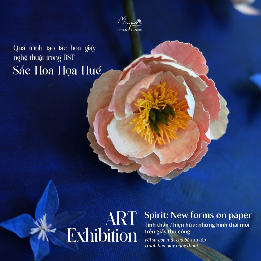 MAYPAPERFLOWER THAM DỰ TRIỂN LÃM TINH THẦN/ HIỆN HỮU: NHỮNG HÌNH THÁI MỚI TRÊN GIẤY THỦ CÔNG
